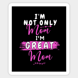 i'm not only mom i'm great mom funny gift for grandma and mom for birthday Sticker